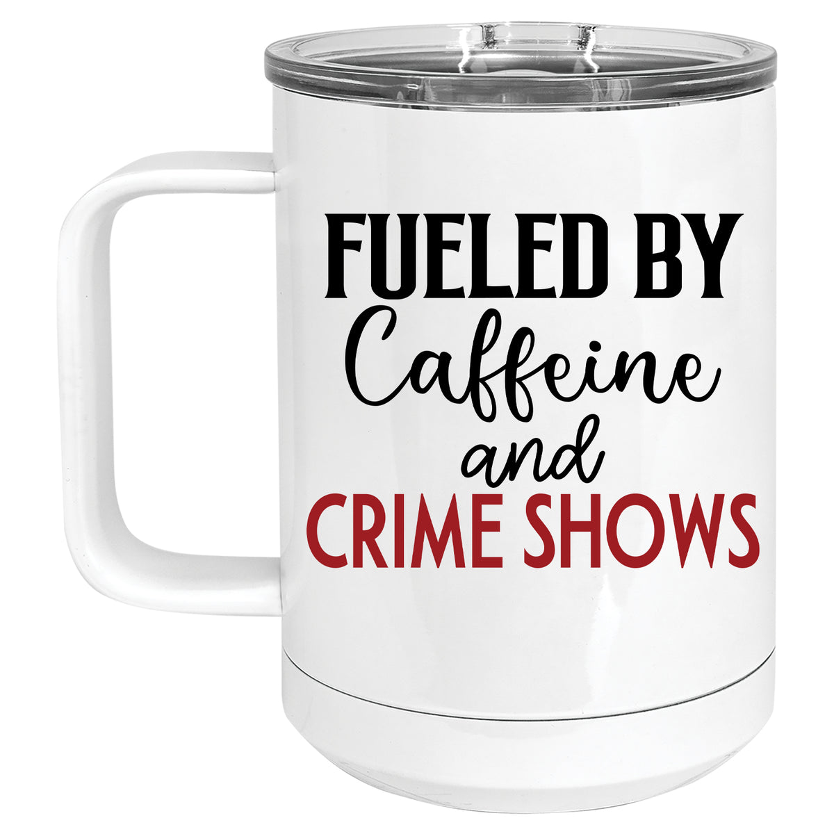 Fueled by Caffeine and Crime Shows Mug