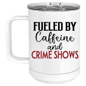 Fueled by Caffeine and Crime Shows Mug