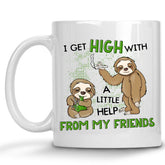 I get High with a Little Help from my Friends Sloth Cannabis, Marijuana Mug