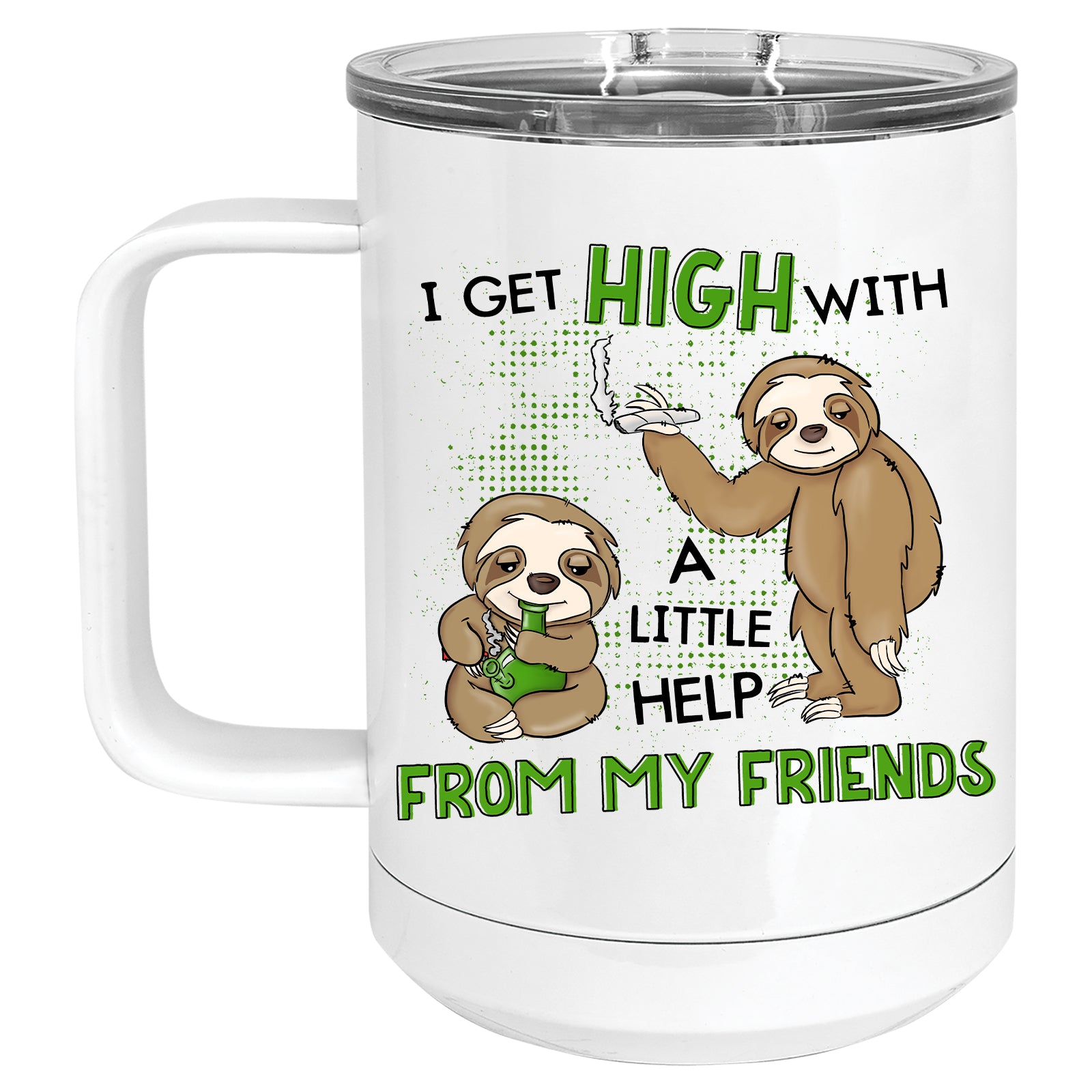 I get High with a Little Help from my Friends Sloth Cannabis, Marijuana Mug