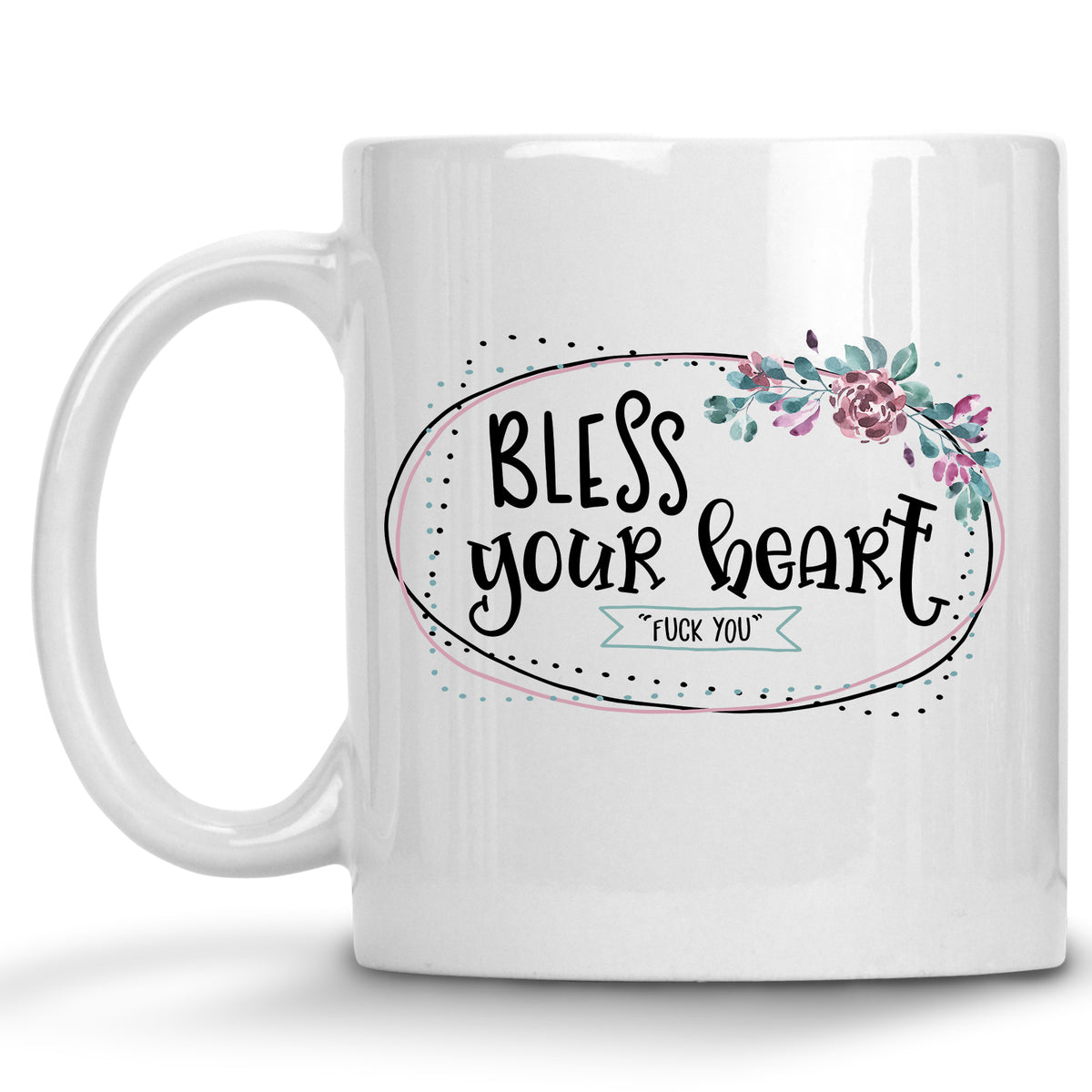 Bless Your Heart "Fuck You" Mug