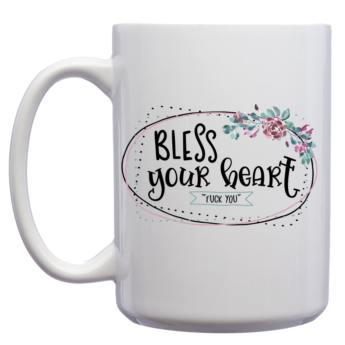 Bless Your Heart "Fuck You" Mug