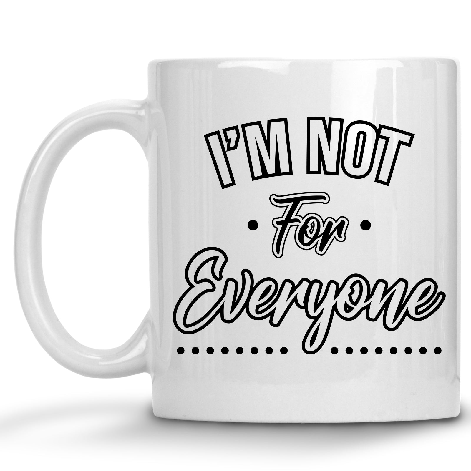 I'm not for Everyone Mug