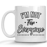 I'm not for Everyone Mug