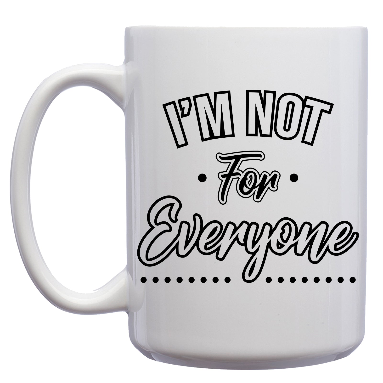 I'm not for Everyone Mug