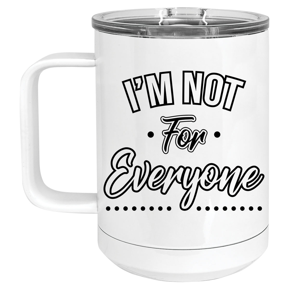 I'm not for Everyone Mug