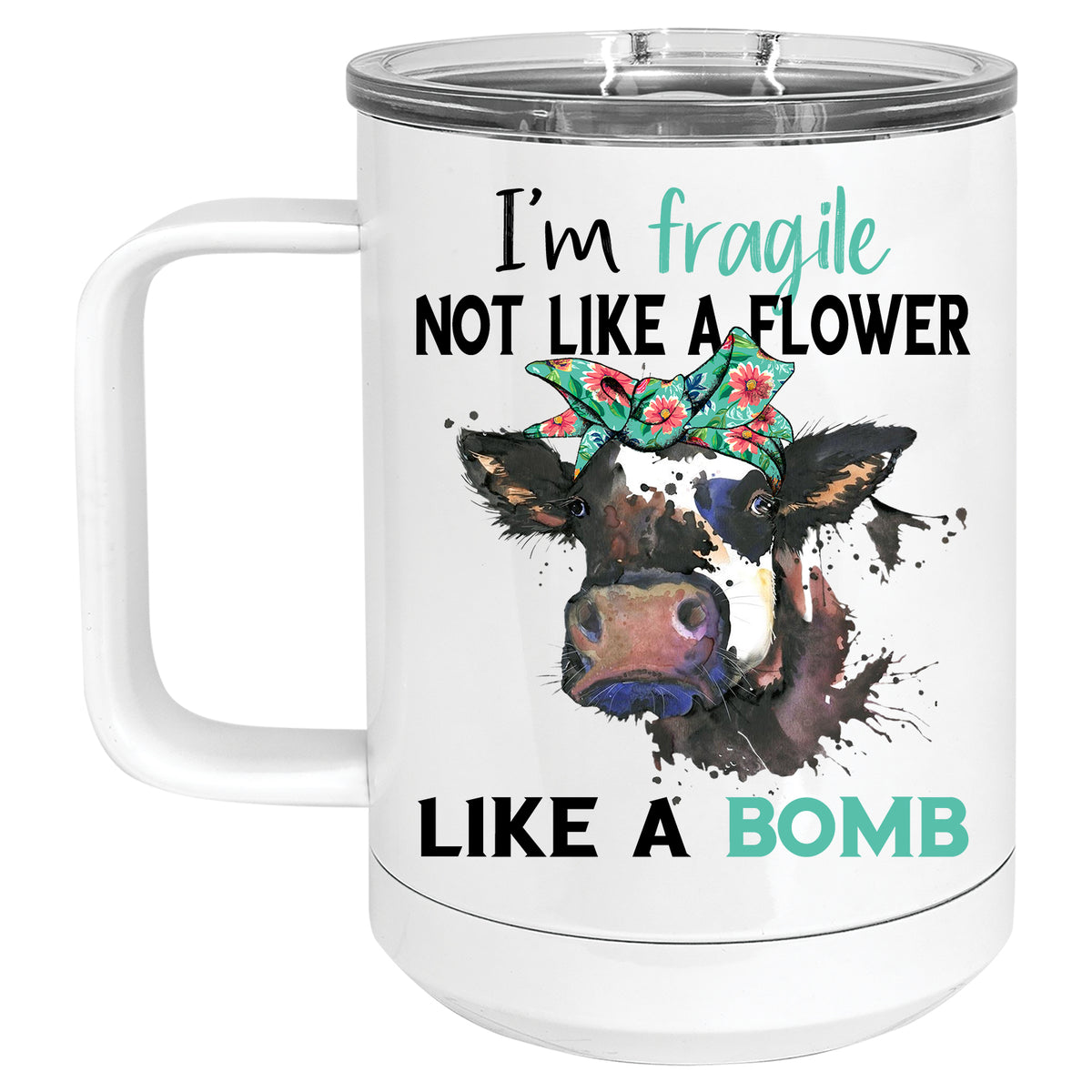 I'm Fragile, not like a Flower, Like a Bomb Mug