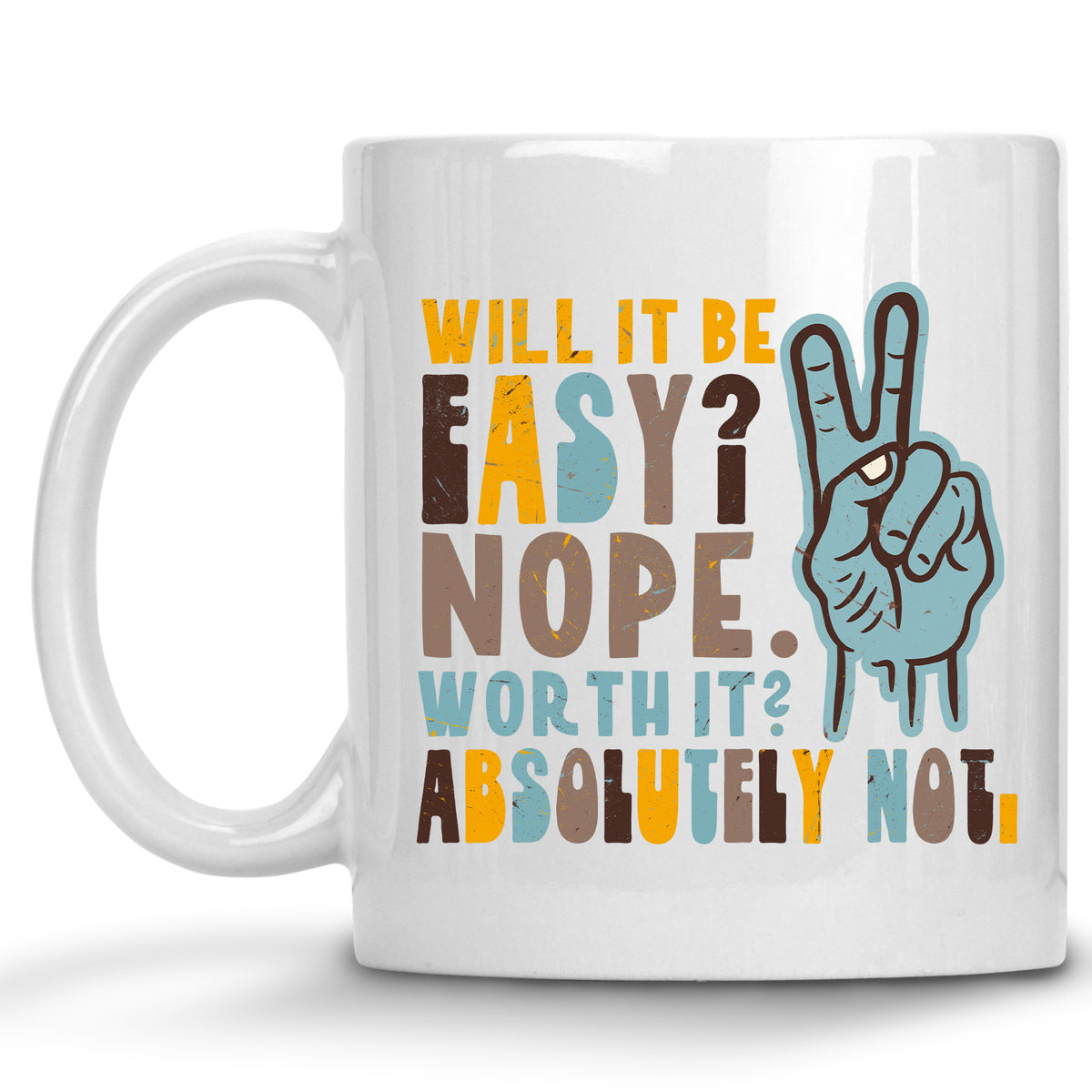 Will it be Easy? Nope. Worth it? Absolutely Not Pessimist Mug