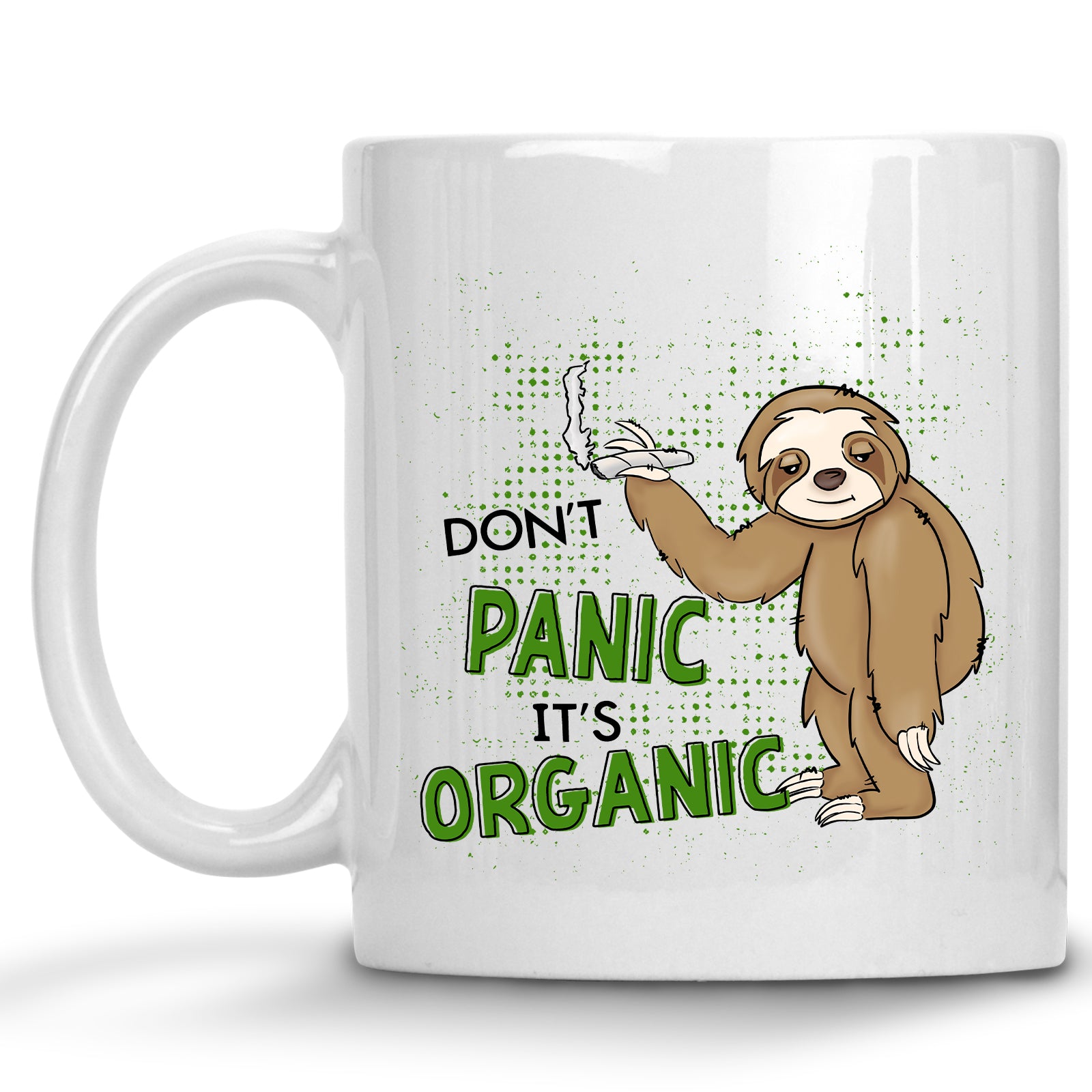 Don't Panic, its Organic Cannabis Marijuana Sloth Mug