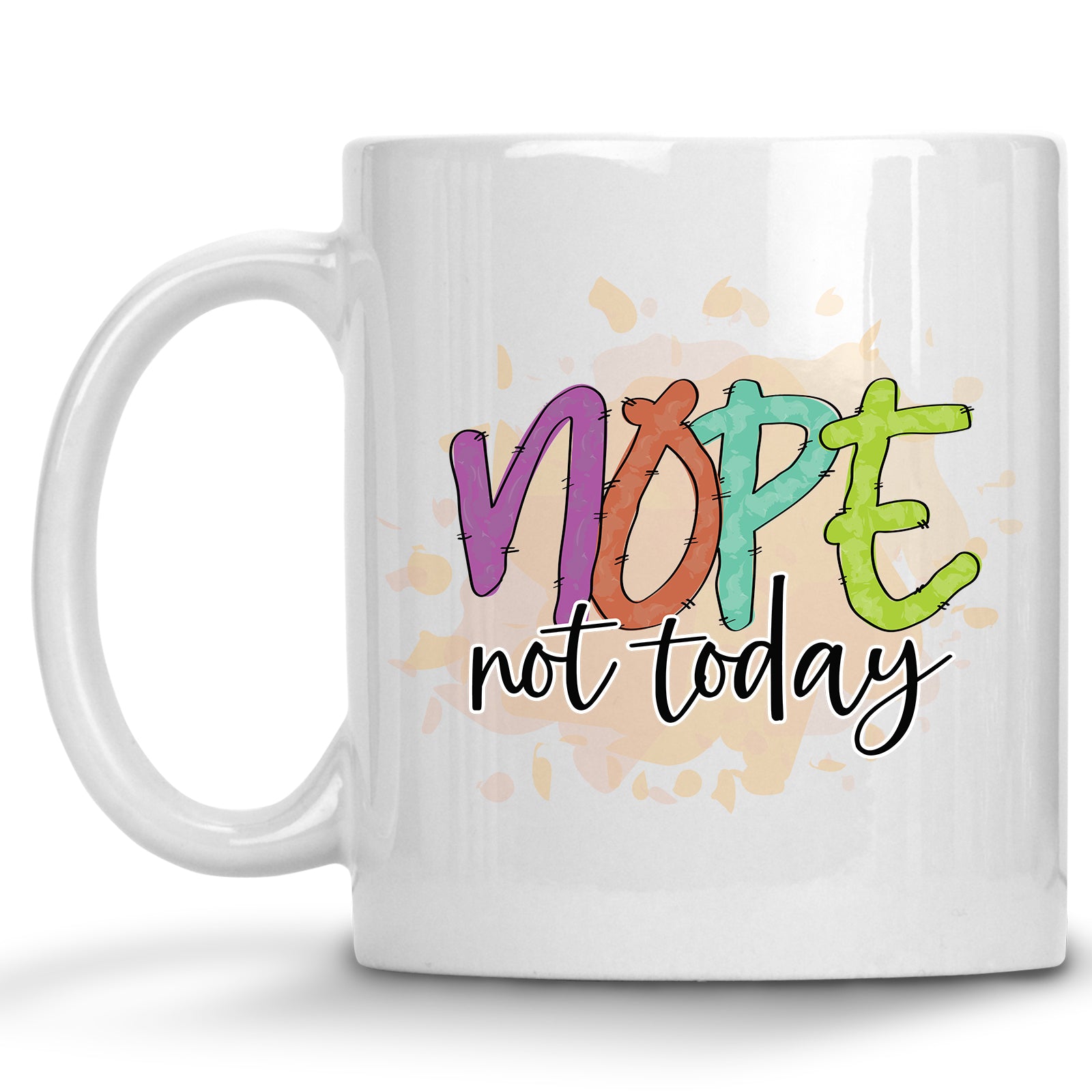 Nope, not Today Mug