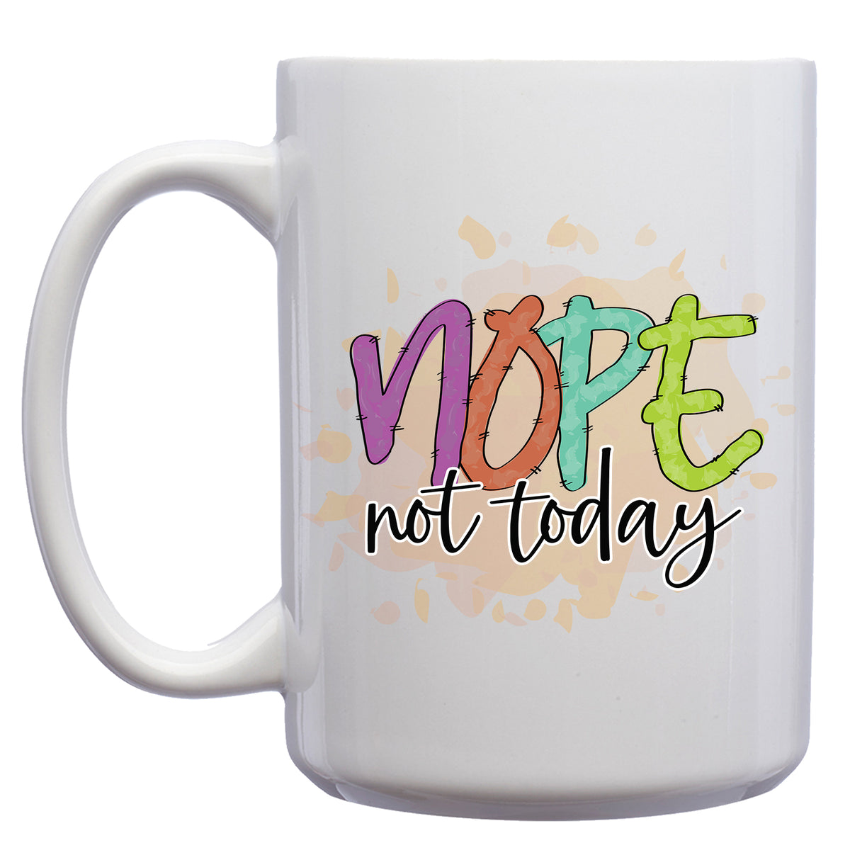 Nope, not Today Mug