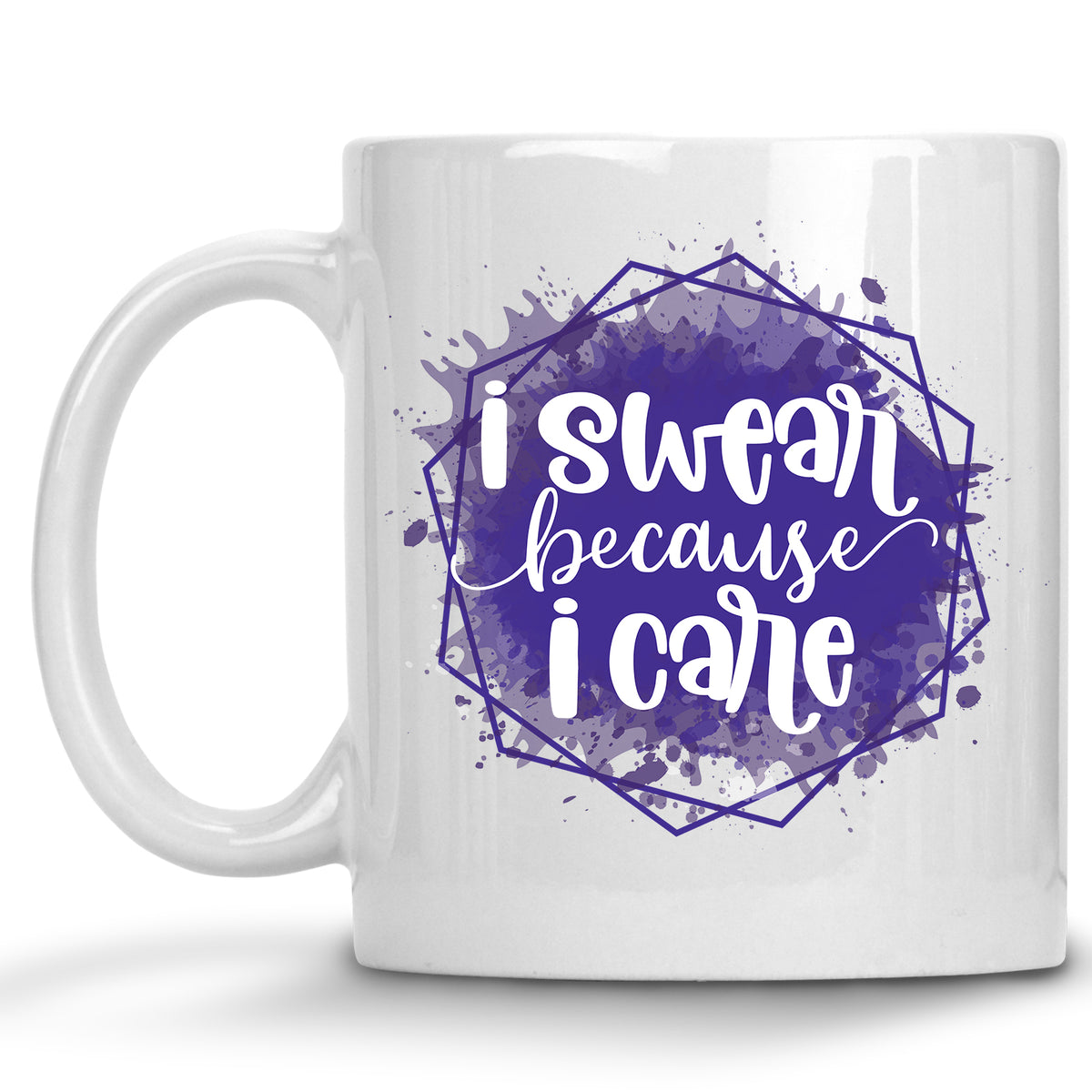 I Swear Because I Care Mug