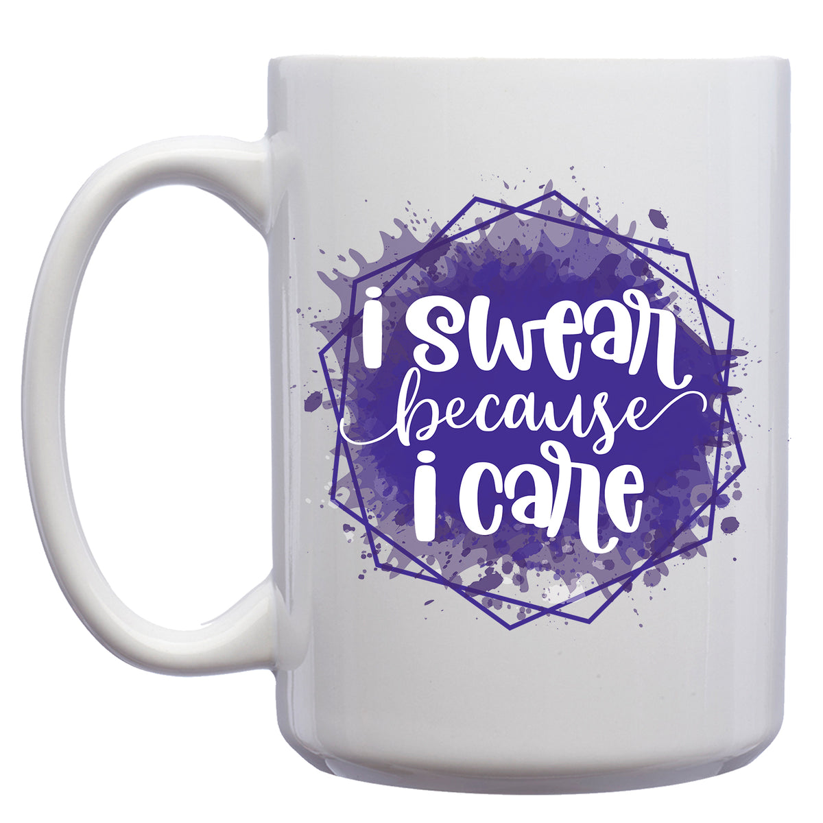 I Swear Because I Care Mug