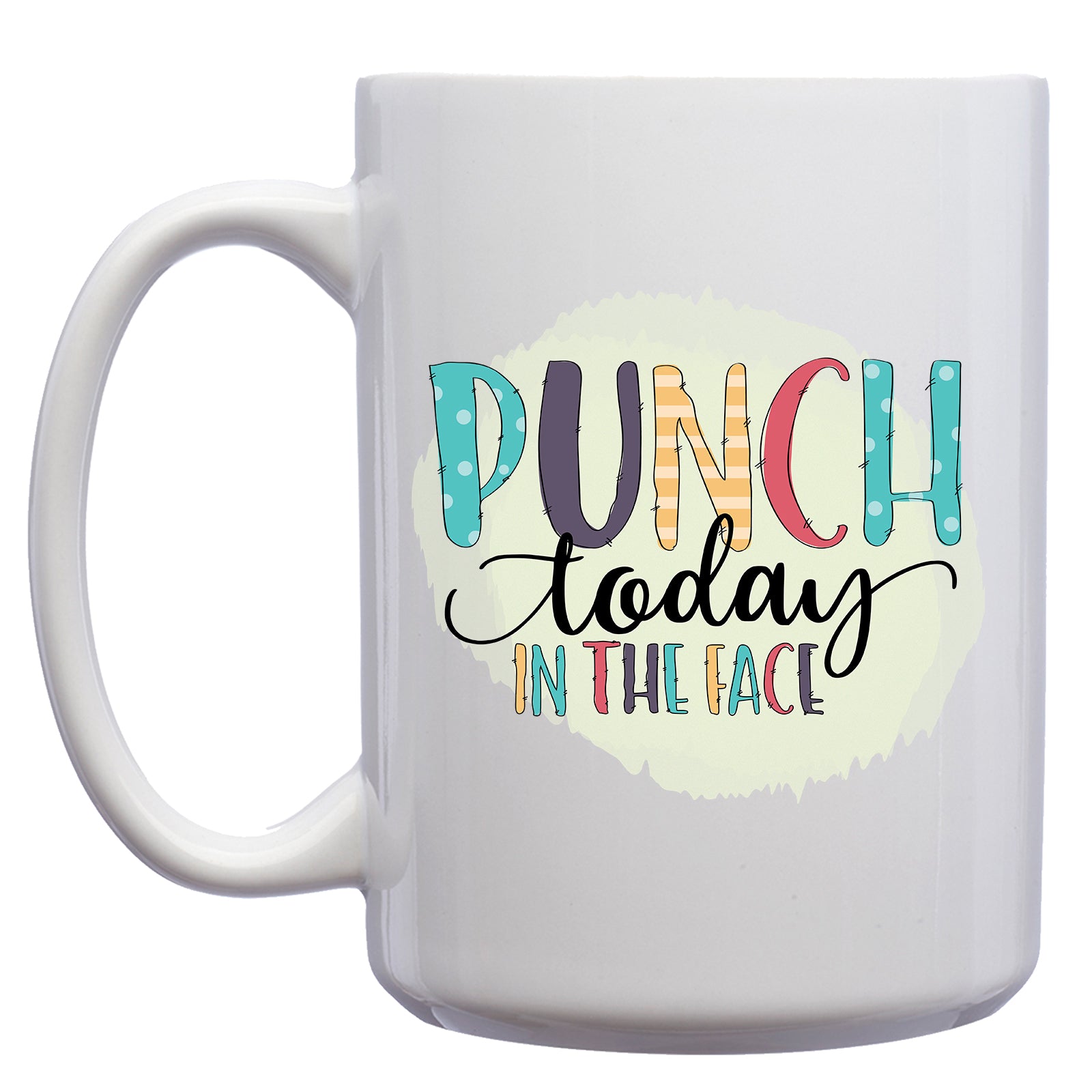 Punch Today in the Face Mug