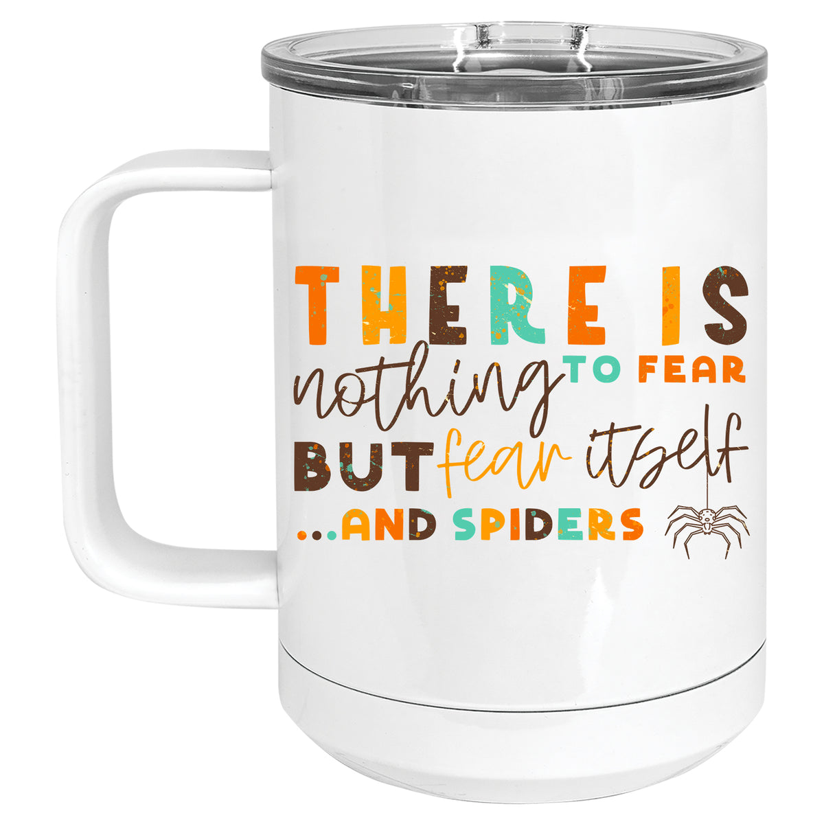 There is Nothing to Fear but Fear Itself...and Spiders Mug