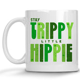 Stay Trippy Little Hippy Cannabis Marijuana Mug