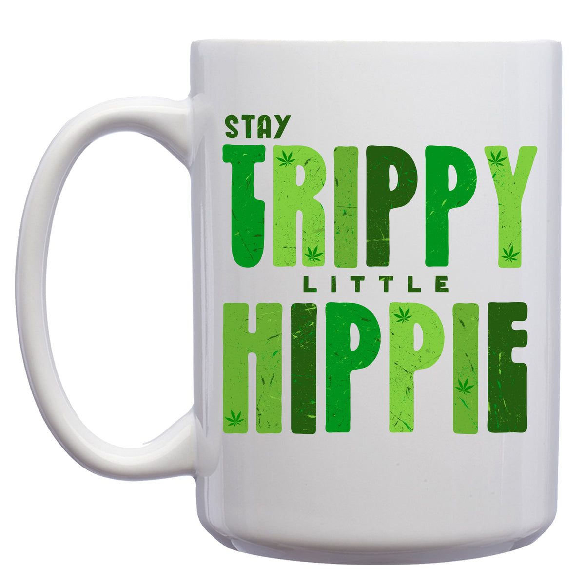 Stay Trippy Little Hippy Cannabis Marijuana Mug