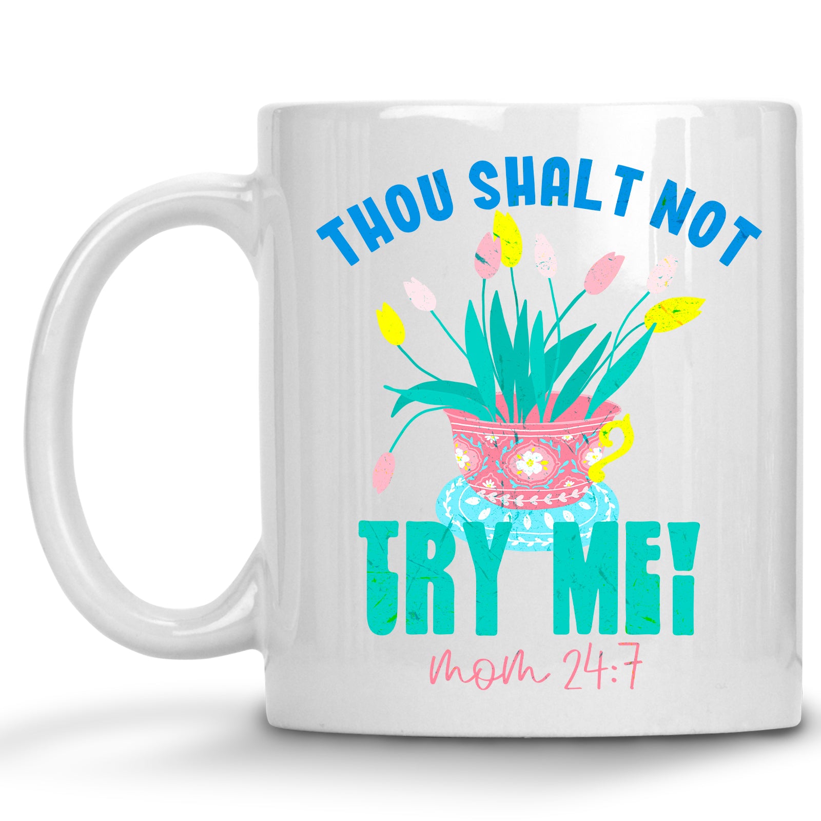 Thou Shall Not Try Me! Mom 24:7 Mug