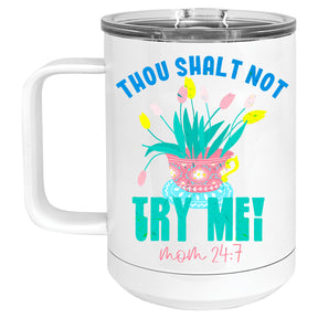 Thou Shall Not Try Me! Mom 24:7 Mug