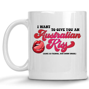 I want to Give you an Australian Kiss Mug