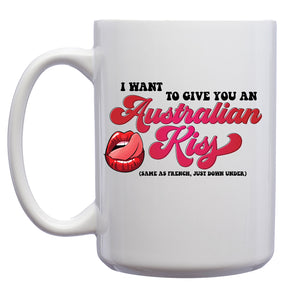 I want to Give you an Australian Kiss Mug