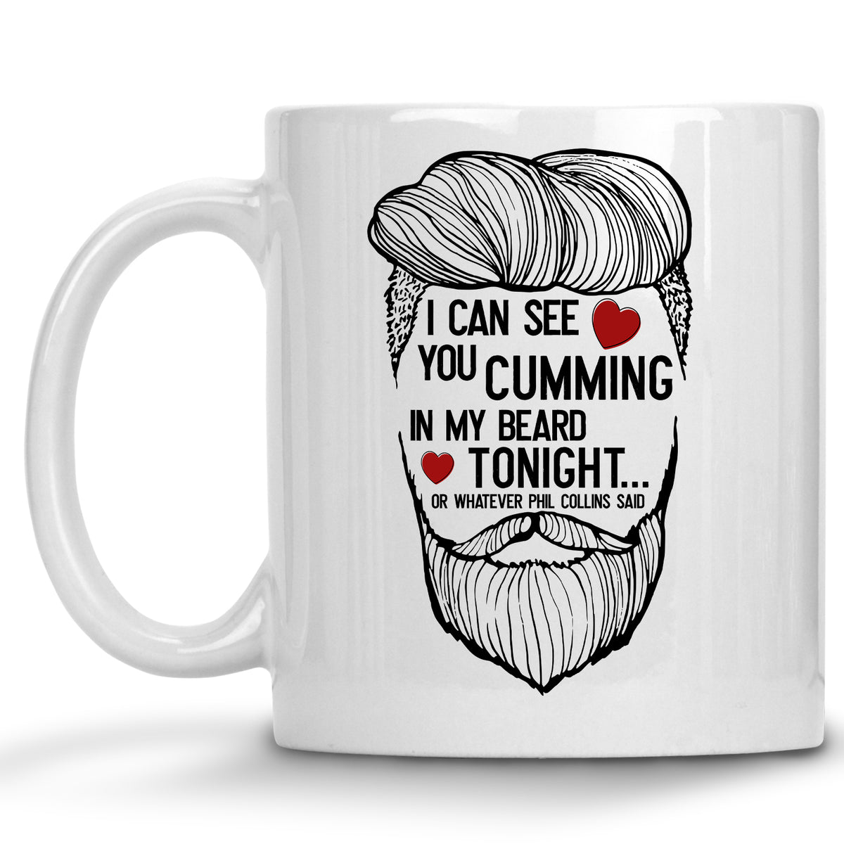 I can see you Cumming in my Beard Tonight Mug