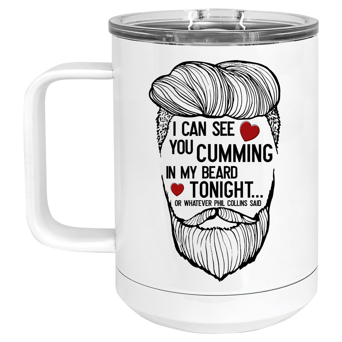 I can see you Cumming in my Beard Tonight Mug