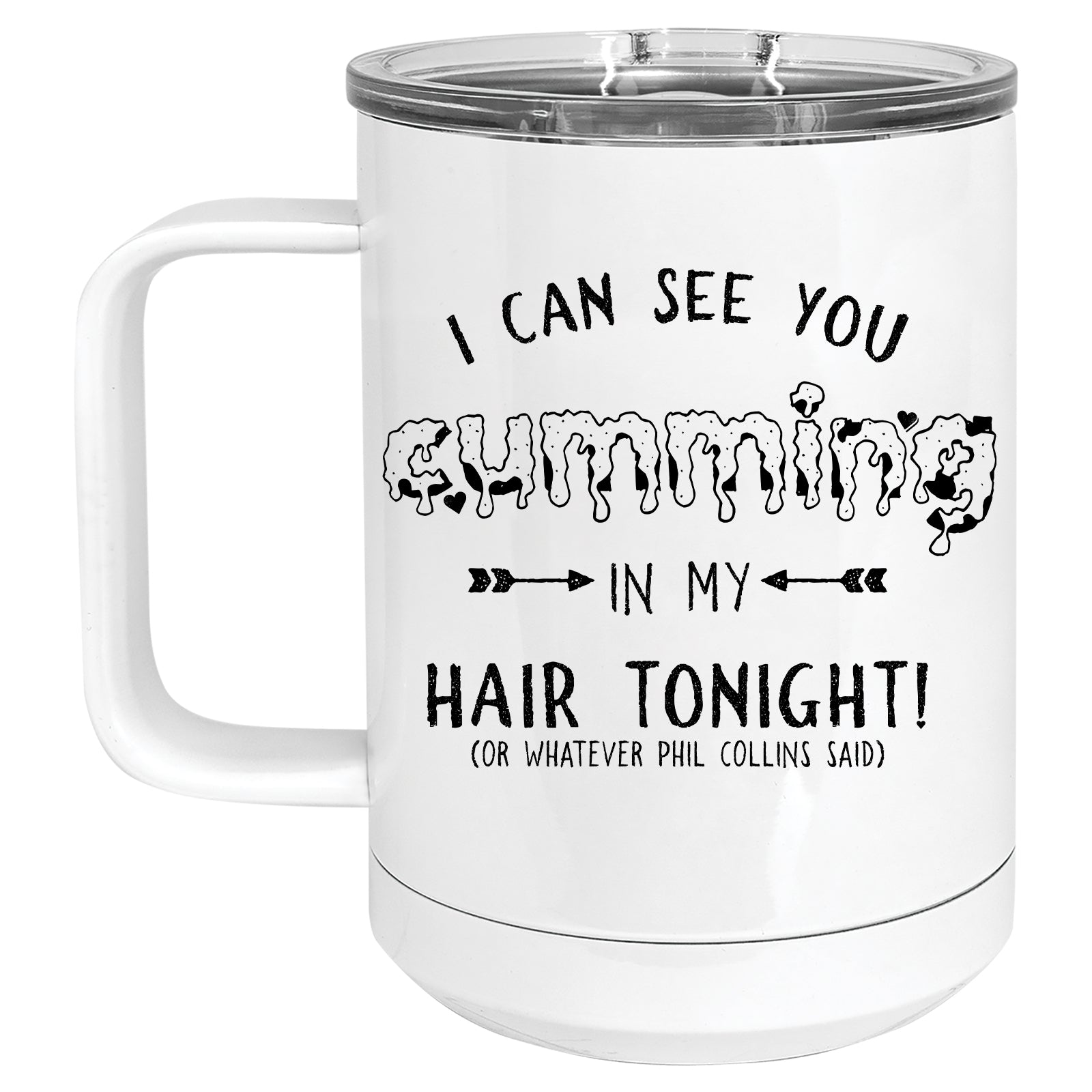 I can see you Cumming in my Hair Tonight Mug