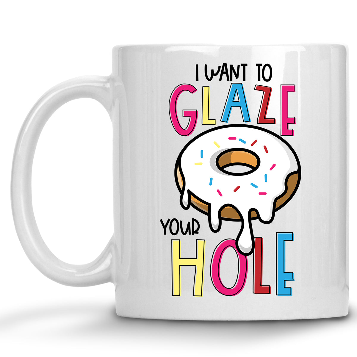 I want to Glaze your Hole Donut Mug