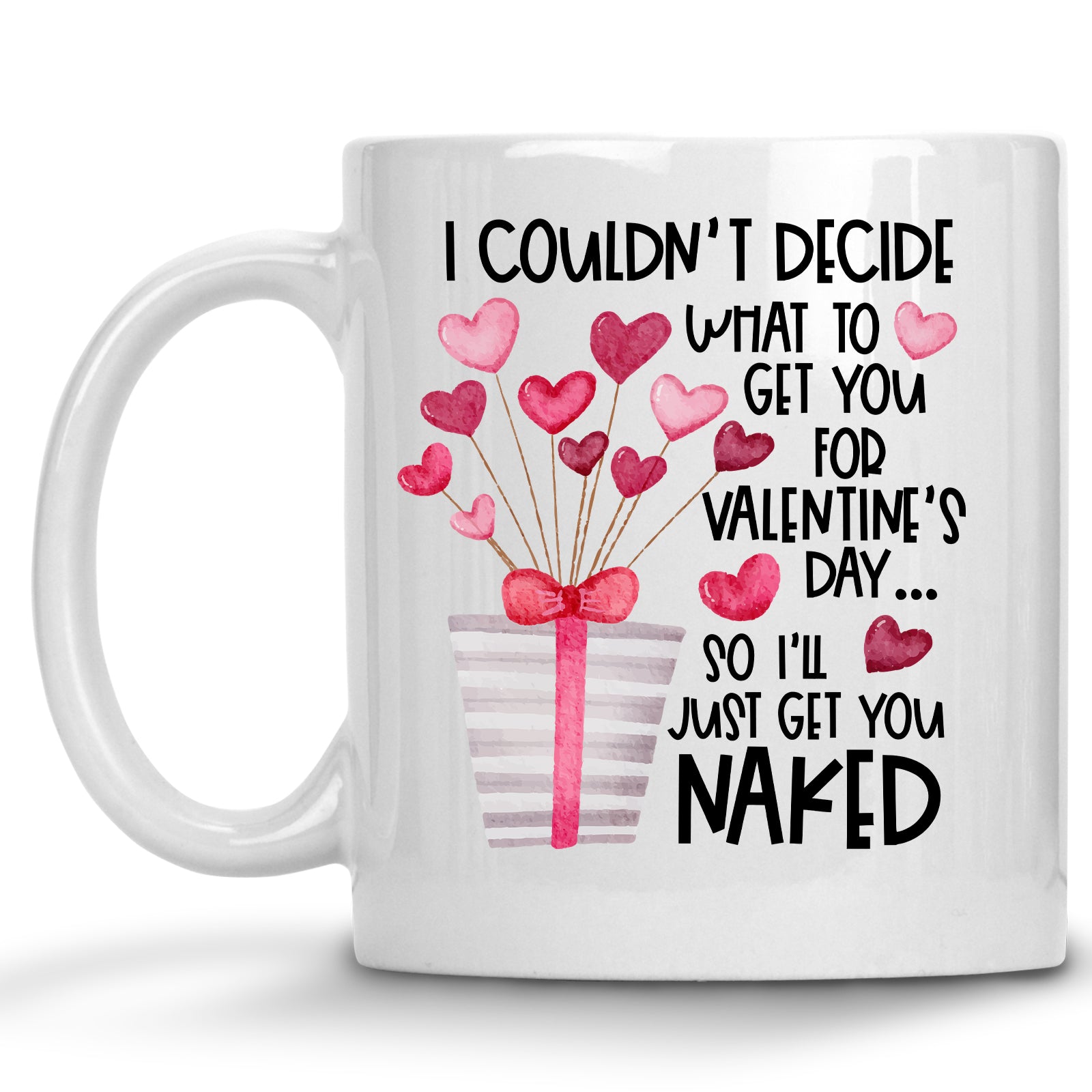 So I'll Just get you Naked Valentine's Day Mug