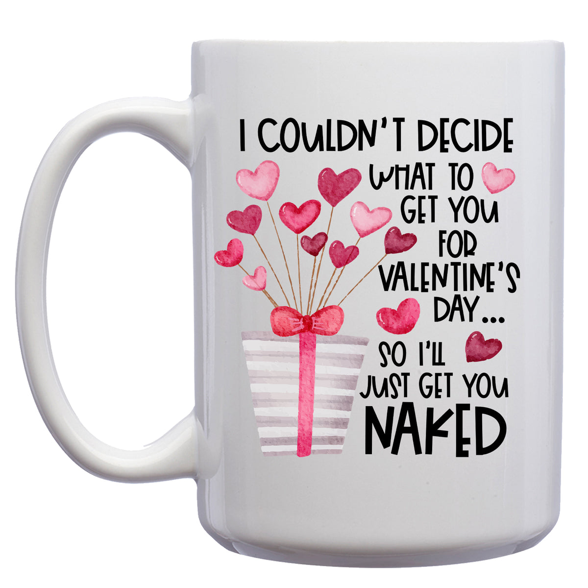 So I'll Just get you Naked Valentine's Day Mug