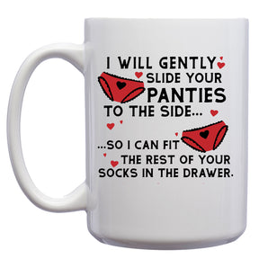 I will Gently Slide your Panties to the Side...so I can Fit the Rest of your Socks in the Drawer Mug