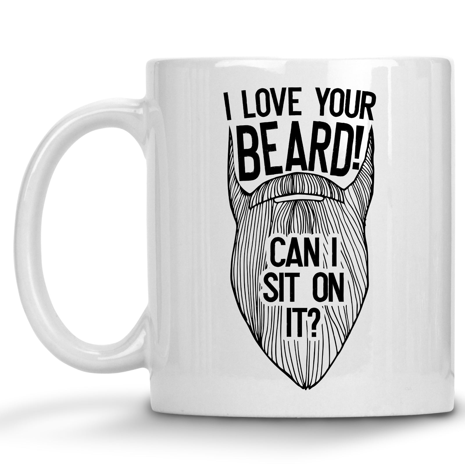 I Love your Beard!  Can I set on it? Mug