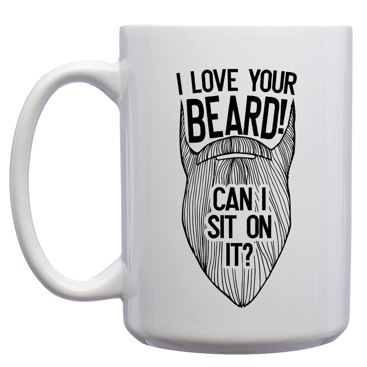 I Love your Beard!  Can I set on it? Mug