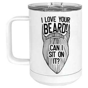 I Love your Beard!  Can I set on it? Mug