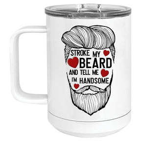 Stroke my Beard and Tell Me I'm Handsome Mug