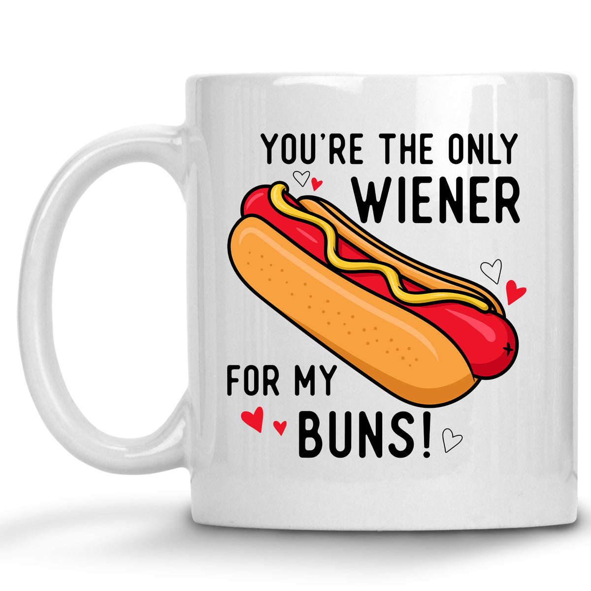 You're the Only Weiner for my Buns Mug