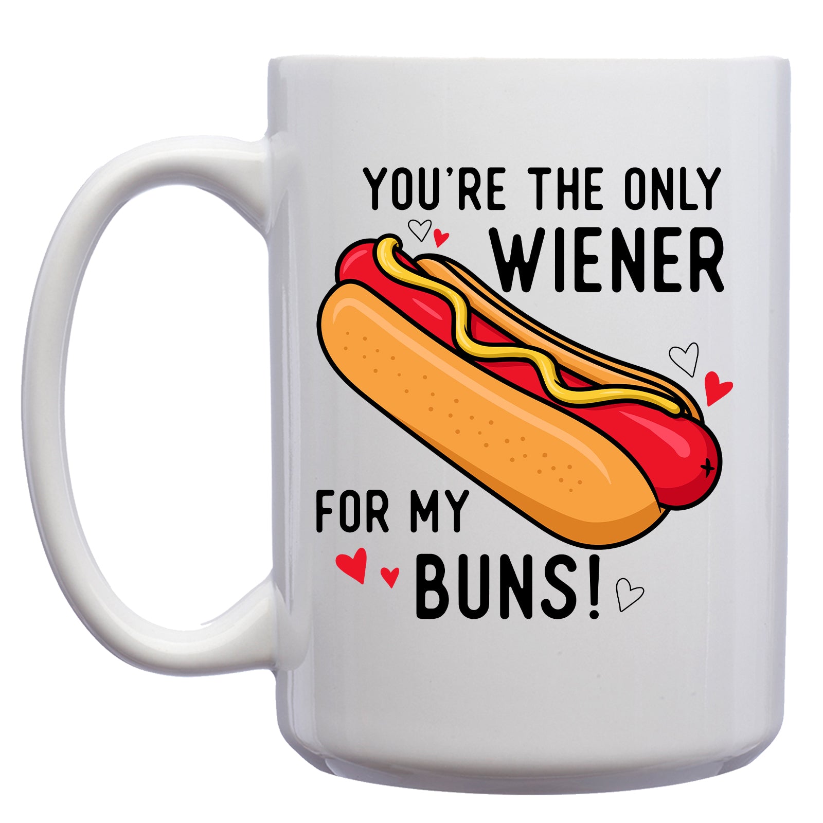 You're the Only Weiner for my Buns Mug