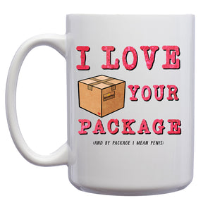 I Love Your Package (and by Package I mean Penis) Mug