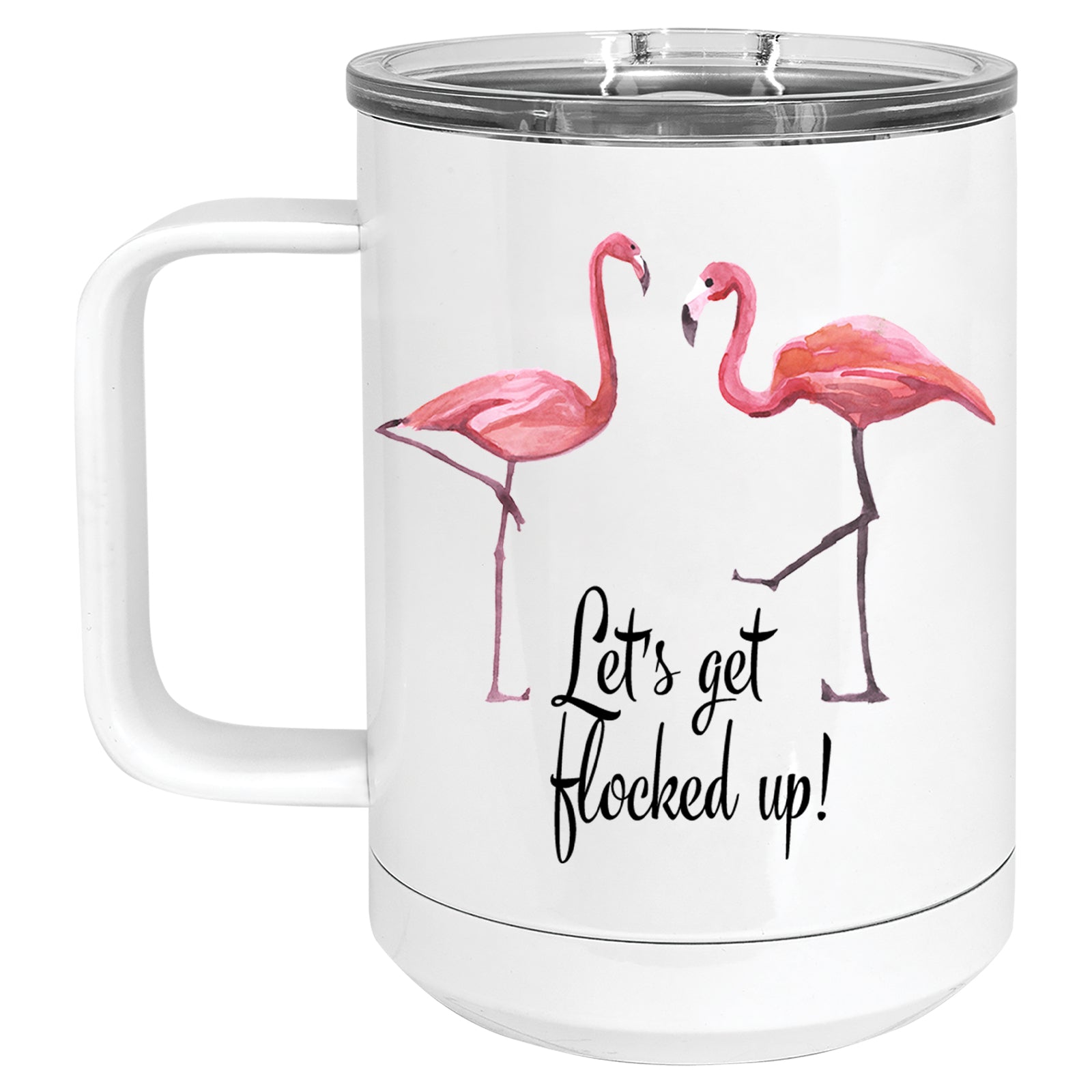 Let's Get Flocked up! Flamingo Mug