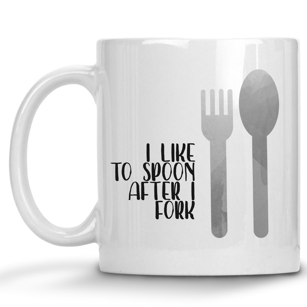 I Like to Spoon after I Fork Mug