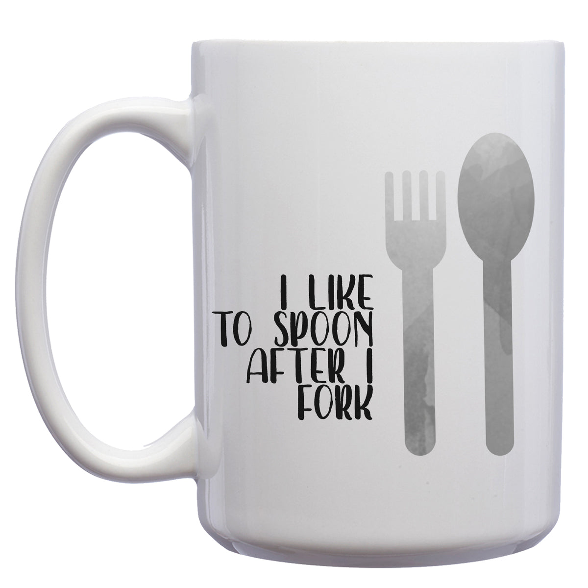 I Like to Spoon after I Fork Mug