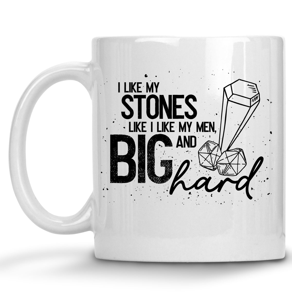 I Like my Stones Like I like my Med, Big and Hard Mug