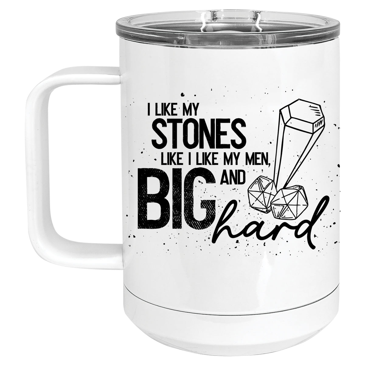 I Like my Stones Like I like my Med, Big and Hard Mug