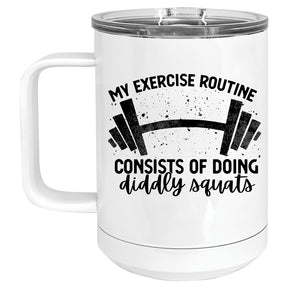 My Exercise Routine Consists of Doing Diddly Squats Mug