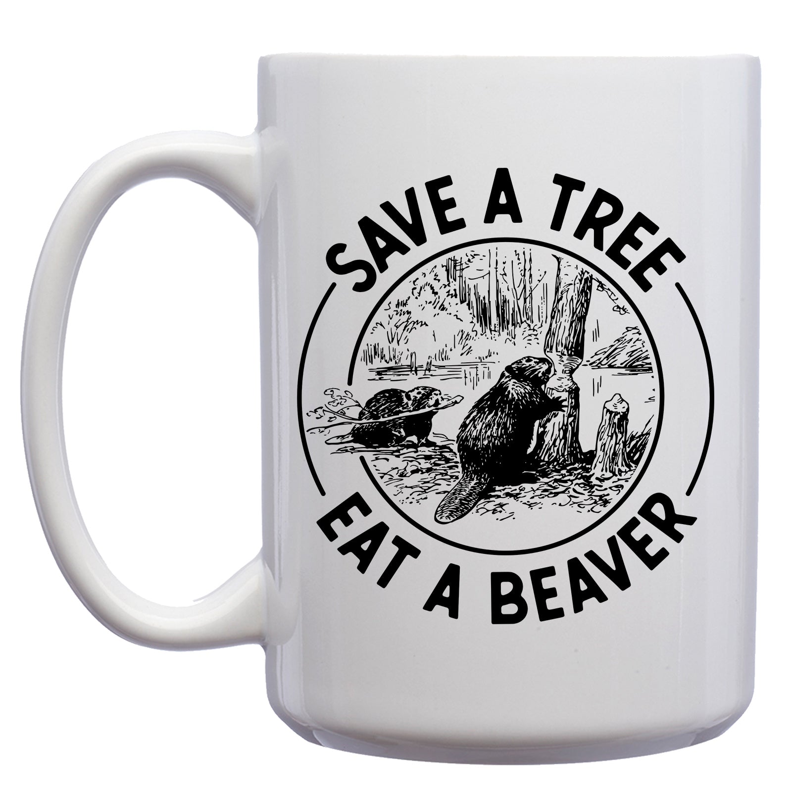 Save a Tree, Eat a Beaver Mug