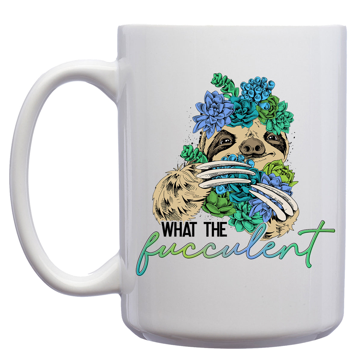 What the Fucculent Succulent Sloth Mug