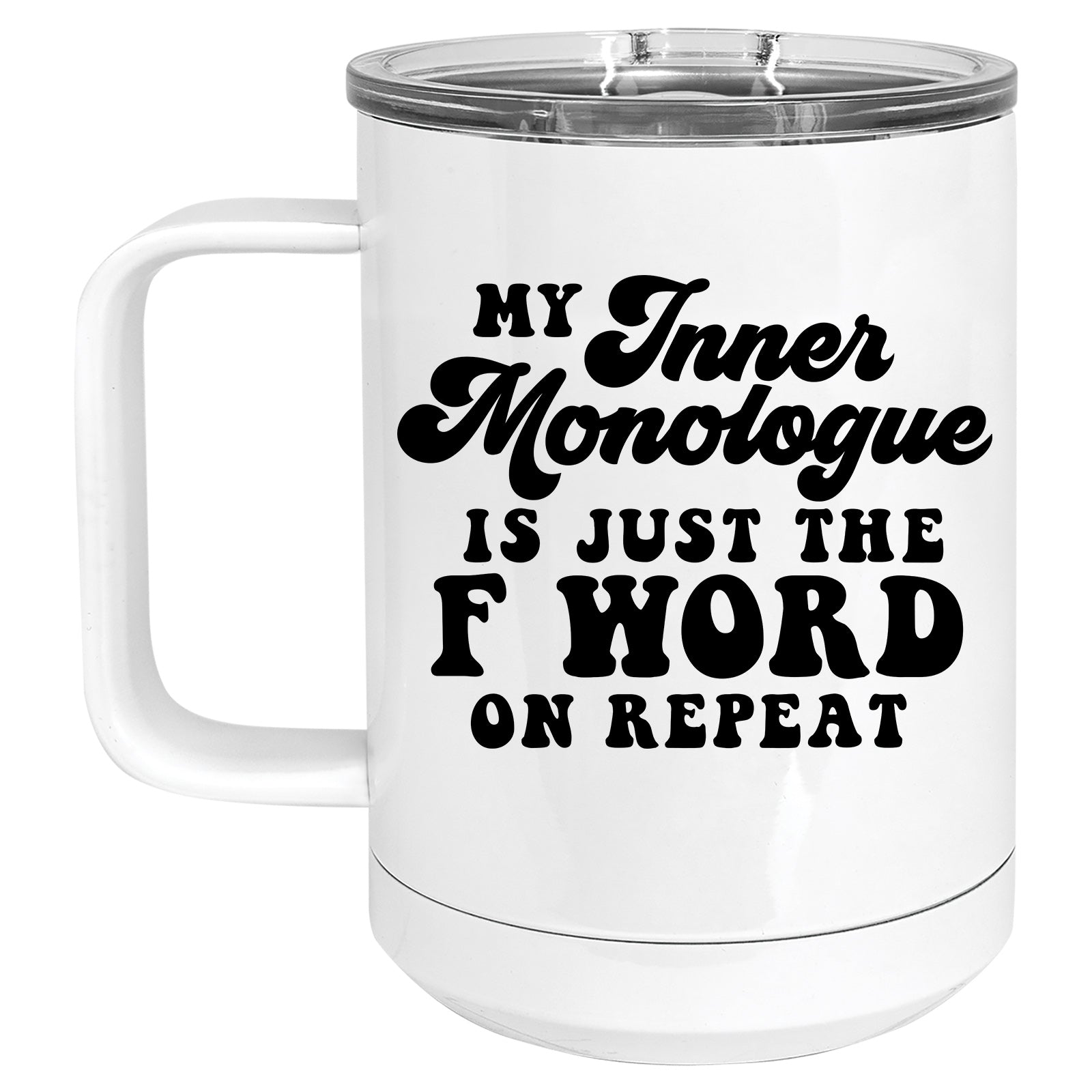 My inner Monologue is just the F Word on Repeat Mug