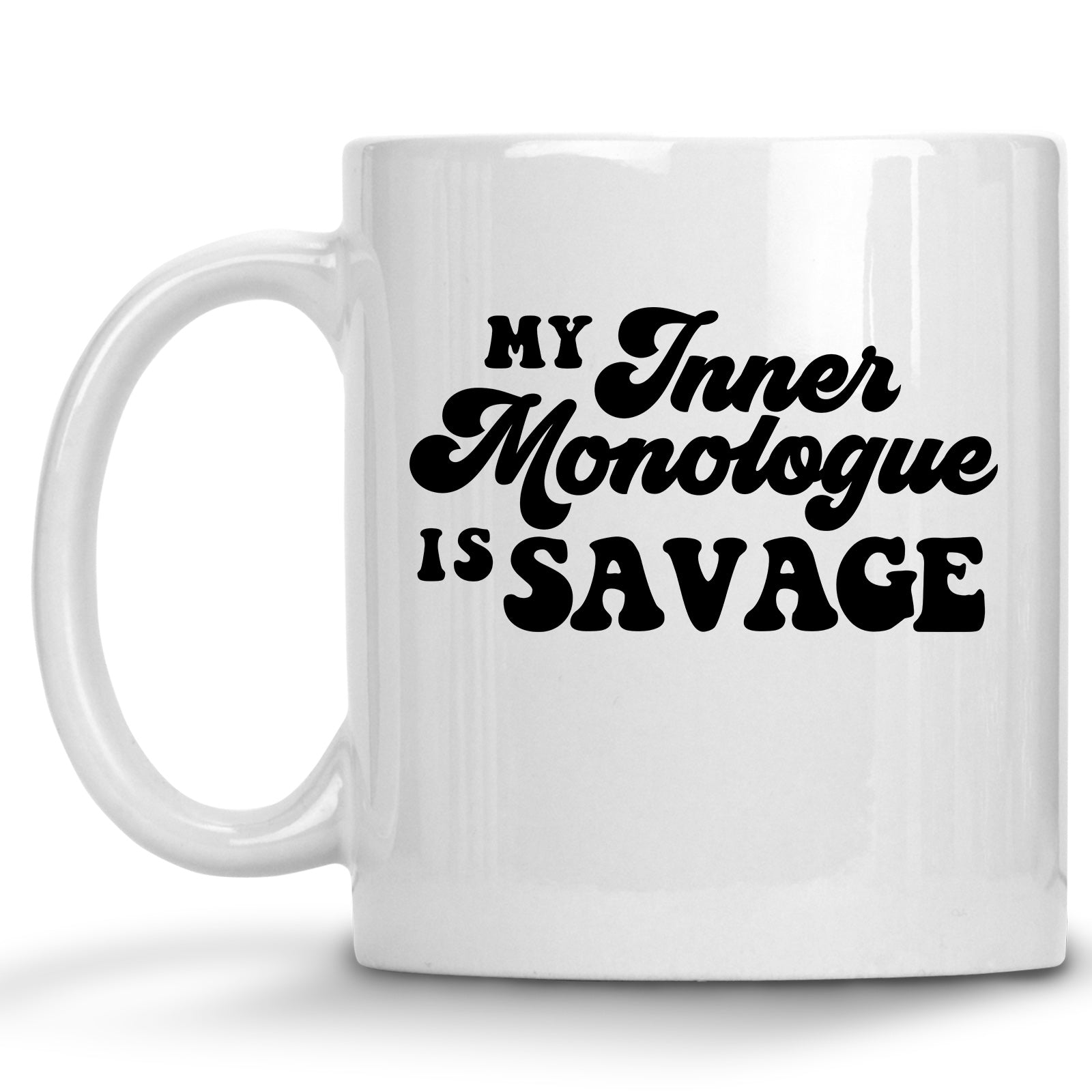 My Inner Monologue is Savage Mug