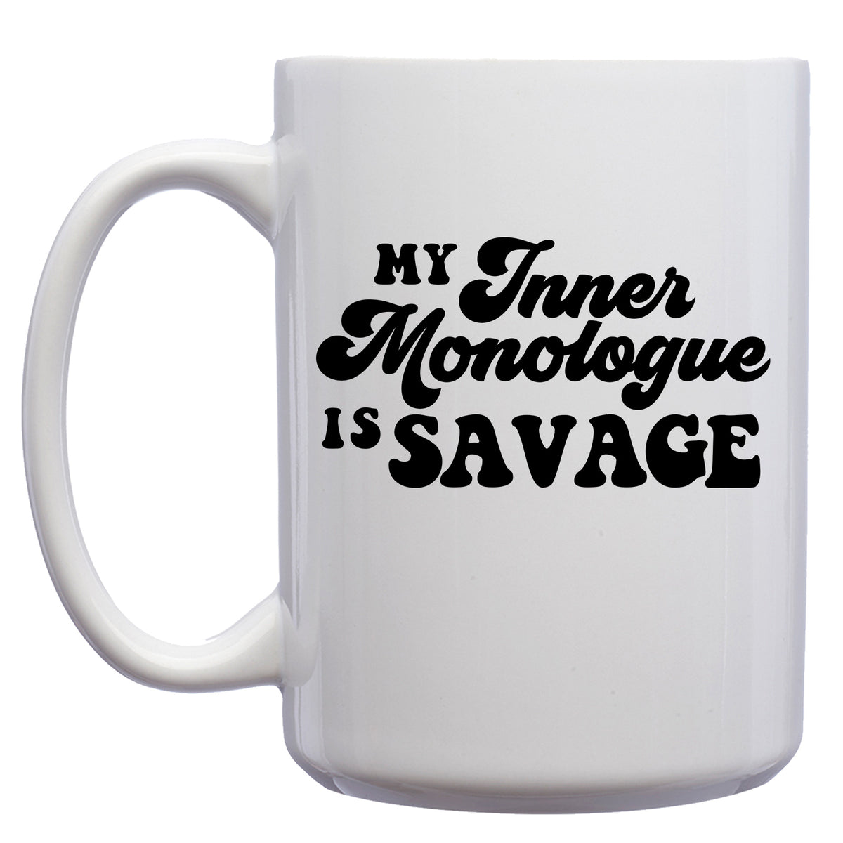 My Inner Monologue is Savage Mug